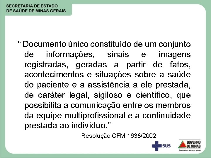 “ Documento único constituído de um conjunto de informações, sinais e imagens registradas, geradas