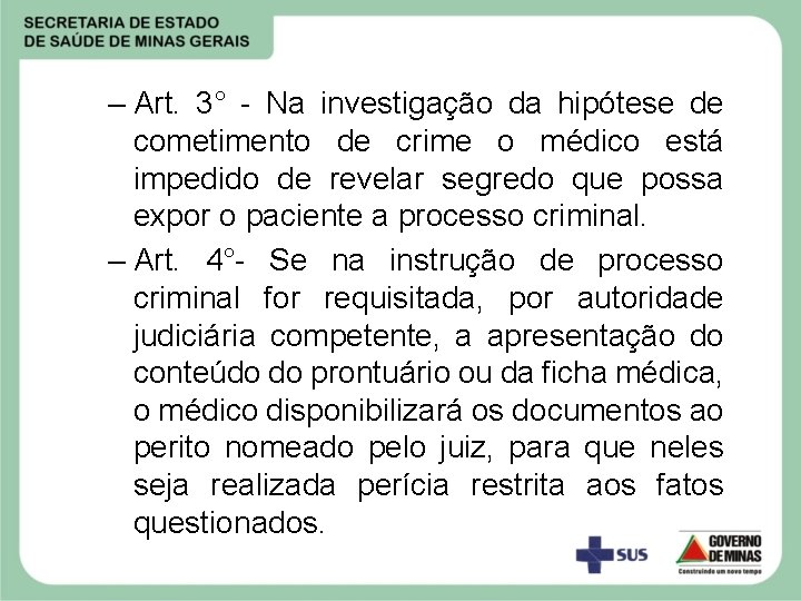 – Art. 3° - Na investigação da hipótese de cometimento de crime o médico