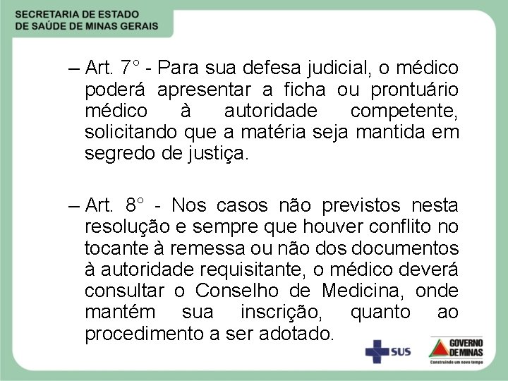 – Art. 7° - Para sua defesa judicial, o médico poderá apresentar a ficha