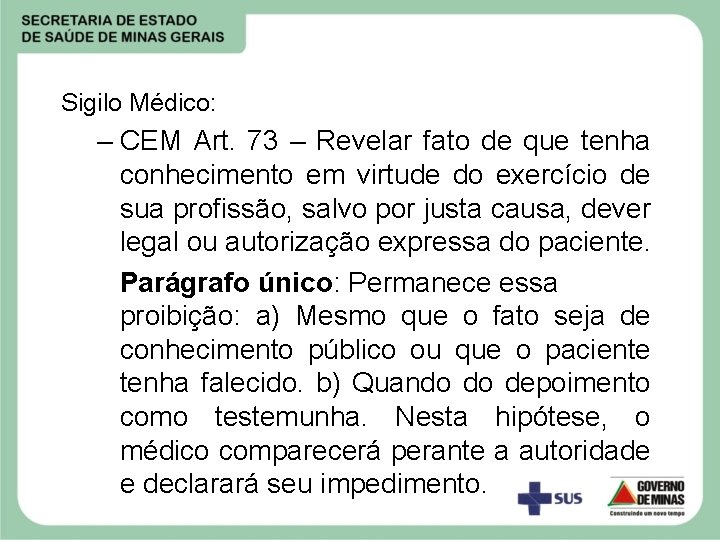 Sigilo Médico: – CEM Art. 73 – Revelar fato de que tenha conhecimento em