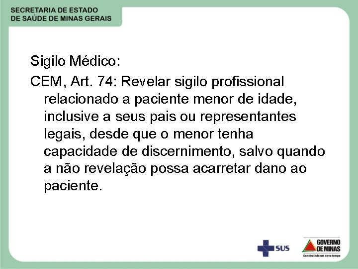 Sigilo Médico: CEM, Art. 74: Revelar sigilo profissional relacionado a paciente menor de idade,