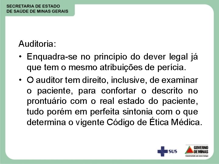 Auditoria: • Enquadra-se no princípio do dever legal já que tem o mesmo atribuições