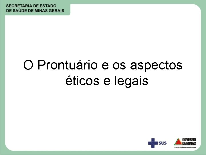 O Prontuário e os aspectos éticos e legais 