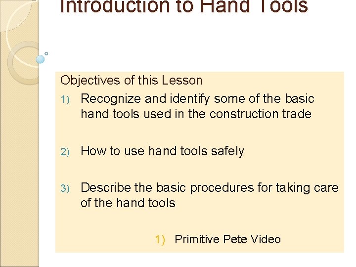 Introduction to Hand Tools Objectives of this Lesson 1) Recognize and identify some of