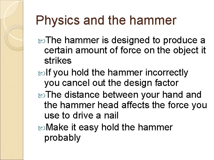 Physics and the hammer The hammer is designed to produce a certain amount of