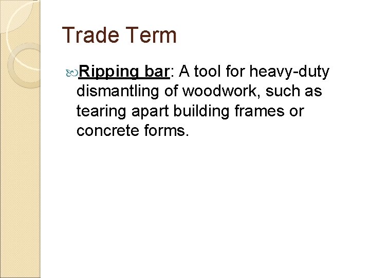 Trade Term Ripping bar: A tool for heavy-duty dismantling of woodwork, such as tearing