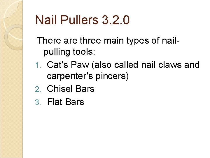 Nail Pullers 3. 2. 0 There are three main types of nailpulling tools: 1.