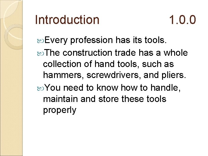 Introduction Every 1. 0. 0 profession has its tools. The construction trade has a