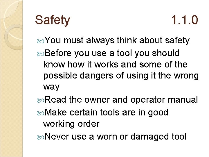 Safety You 1. 1. 0 must always think about safety Before you use a