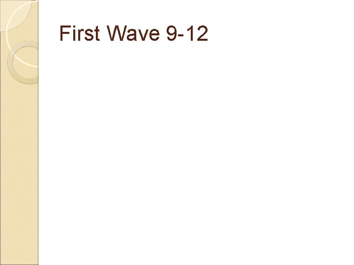 First Wave 9 -12 