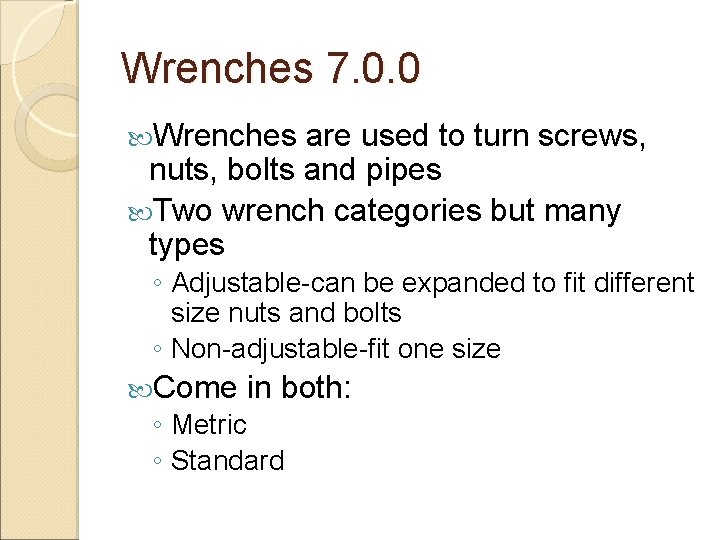 Wrenches 7. 0. 0 Wrenches are used to turn screws, nuts, bolts and pipes