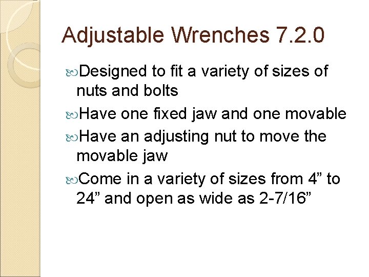 Adjustable Wrenches 7. 2. 0 Designed to fit a variety of sizes of nuts