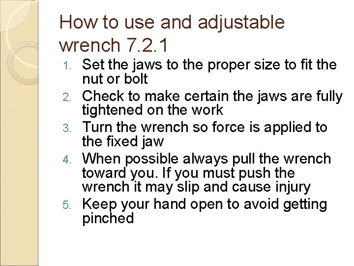 How to use and adjustable wrench 7. 2. 1 1. 2. 3. 4. 5.