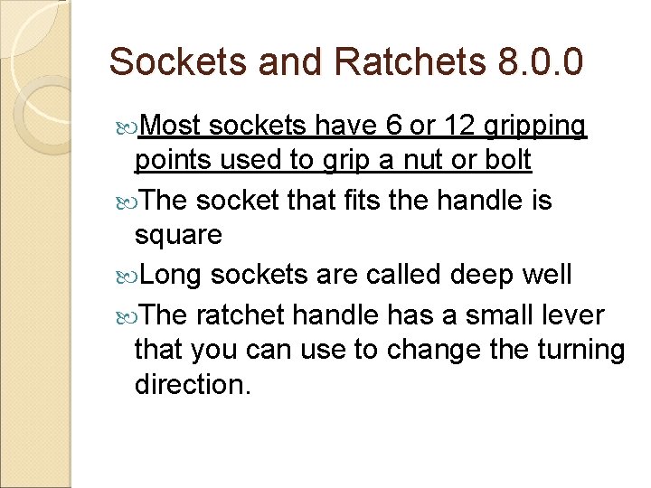 Sockets and Ratchets 8. 0. 0 Most sockets have 6 or 12 gripping points