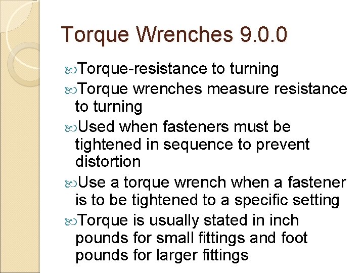 Torque Wrenches 9. 0. 0 Torque-resistance to turning Torque wrenches measure resistance to turning