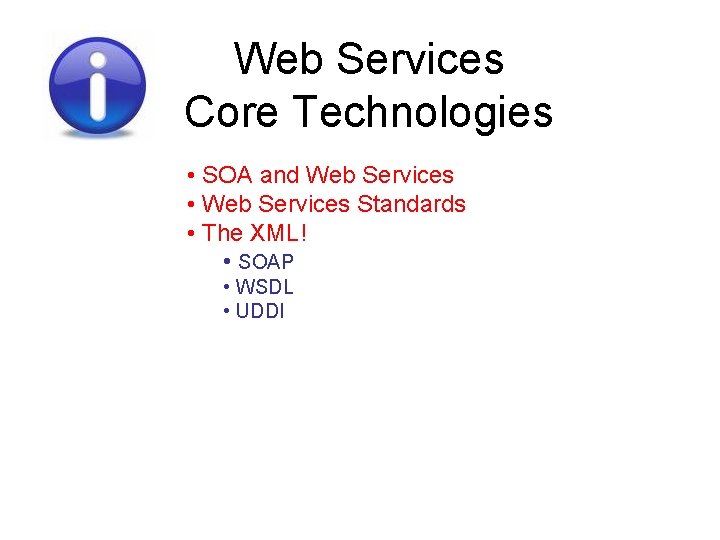 Web Services Core Technologies • SOA and Web Services • Web Services Standards •