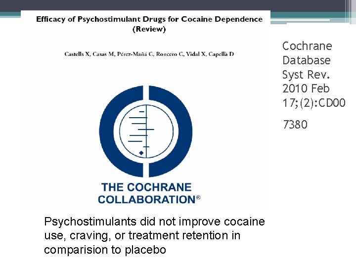 Cochrane Database Syst Rev. 2010 Feb 17; (2): CD 00 7380 Psychostimulants did not