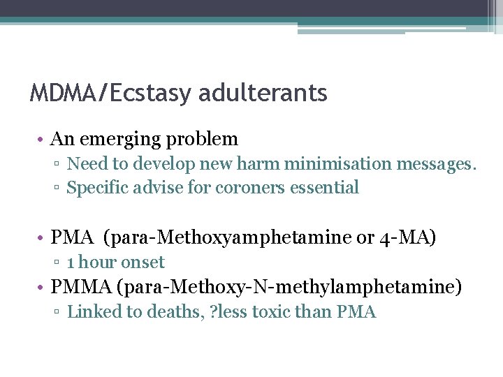 MDMA/Ecstasy adulterants • An emerging problem ▫ Need to develop new harm minimisation messages.