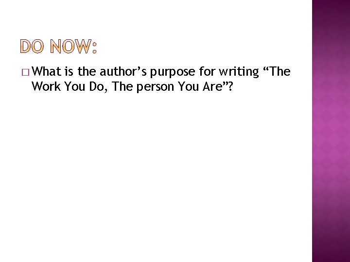 � What is the author’s purpose for writing “The Work You Do, The person