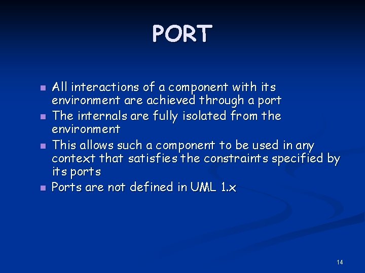 PORT n n All interactions of a component with its environment are achieved through