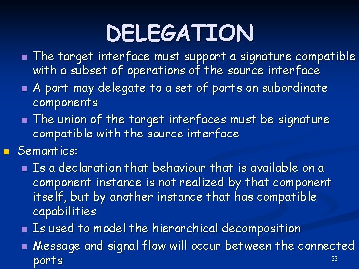 DELEGATION The target interface must support a signature compatible with a subset of operations