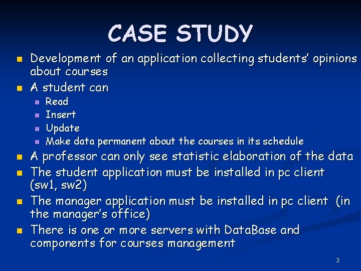 CASE STUDY n n Development of an application collecting students’ opinions about courses A