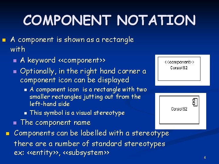 COMPONENT NOTATION n A component is shown as a rectangle with n A keyword