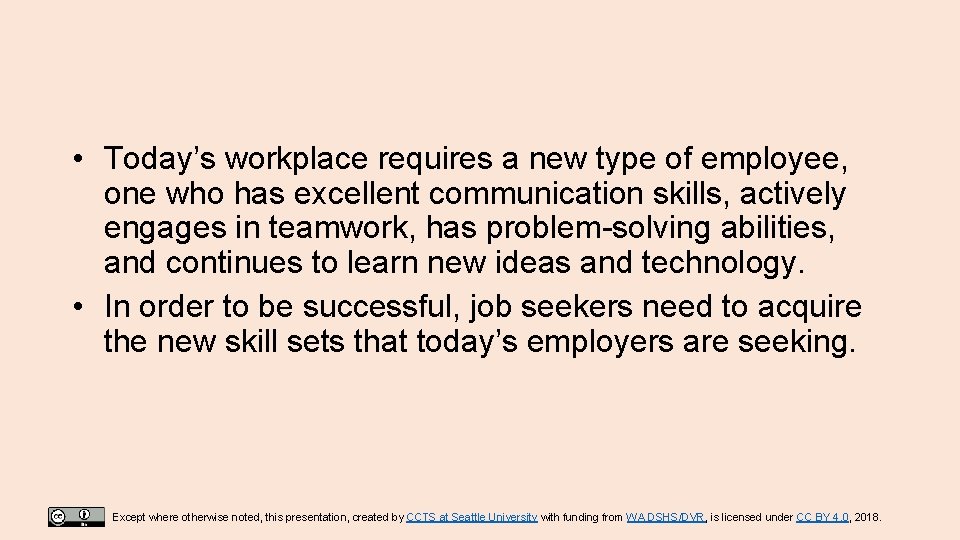  • Today’s workplace requires a new type of employee, one who has excellent