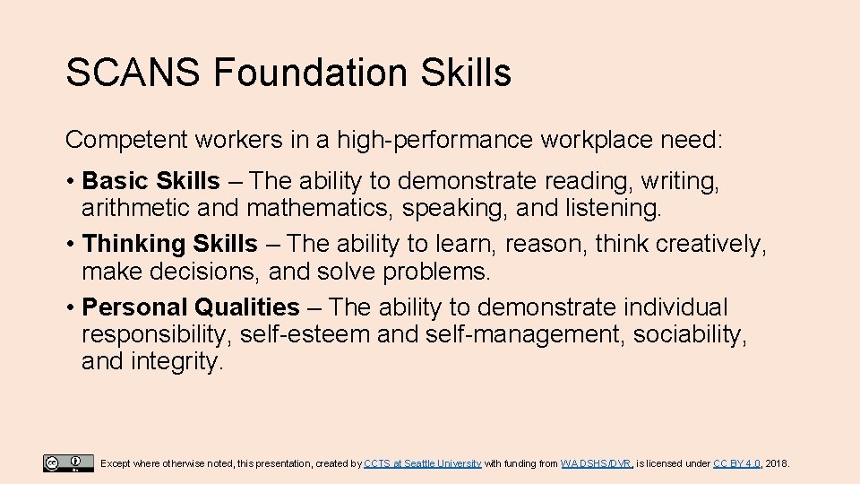 SCANS Foundation Skills Competent workers in a high-performance workplace need: • Basic Skills –