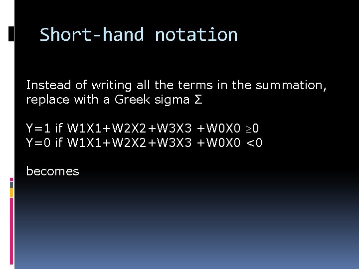 Short-hand notation Instead of writing all the terms in the summation, replace with a