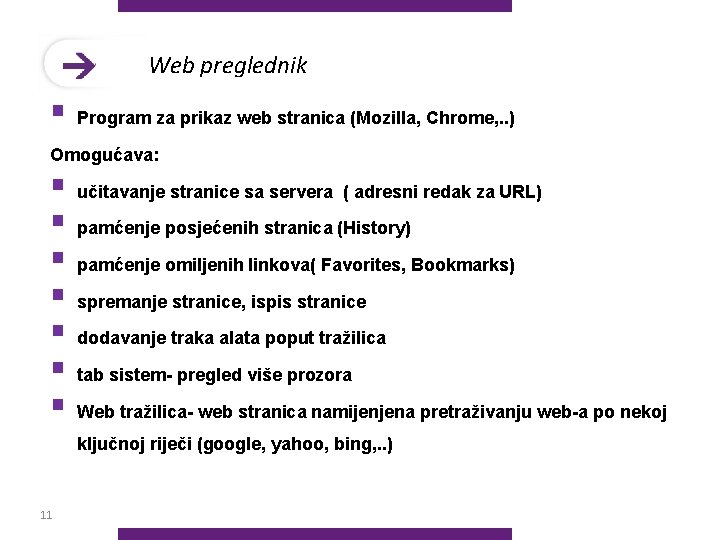 Web preglednik § Program za prikaz web stranica (Mozilla, Chrome, . . ) Omogućava: