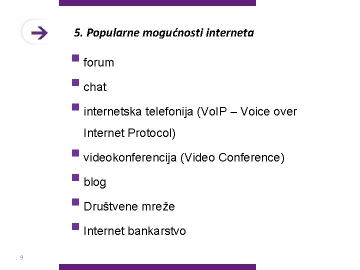 5. Popularne mogućnosti interneta § forum § chat § internetska telefonija (Vo. IP –