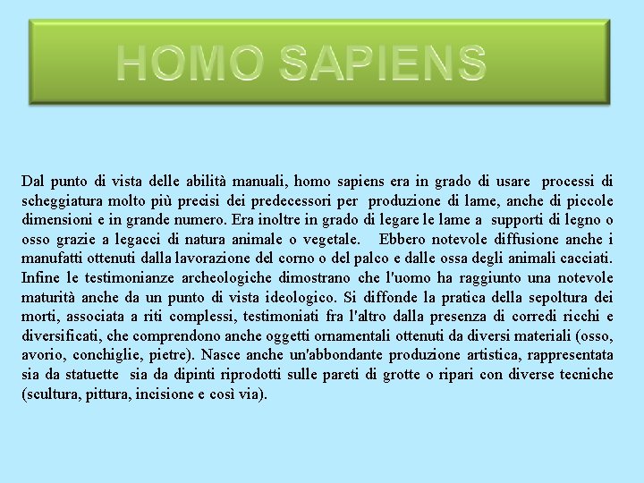 Dal punto di vista delle abilità manuali, homo sapiens era in grado di usare Dal punto di vista delle abilità manuali, homo sapiens era in grado di usare