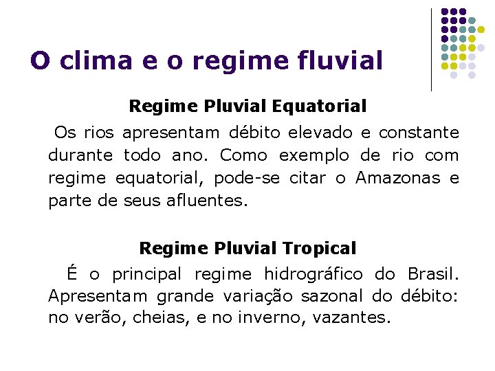 O clima e o regime fluvial Regime Pluvial Equatorial Os rios apresentam débito elevado