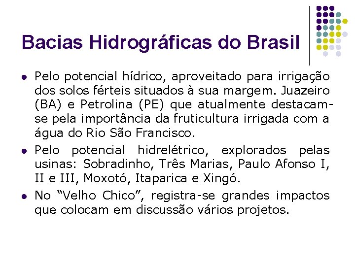Bacias Hidrográficas do Brasil l Pelo potencial hídrico, aproveitado para irrigação dos solos férteis