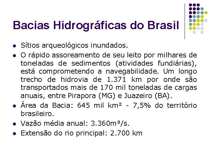 Bacias Hidrográficas do Brasil l l Sítios arqueológicos inundados. O rápido assoreamento de seu