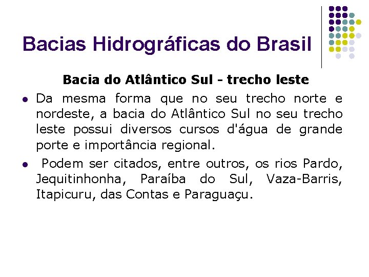 Bacias Hidrográficas do Brasil Bacia do Atlântico Sul - trecho leste l l Da