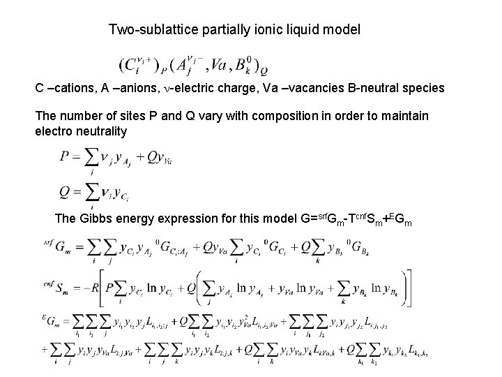 Two-sublattice partially ionic liquid model C –cations, A –anions, n-electric charge, Va –vacancies B-neutral