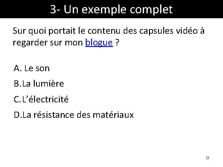 3 - Un exemple complet Sur quoi portait le contenu des capsules vidéo à