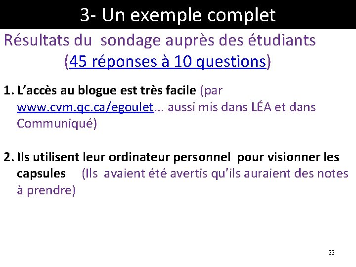 3 - Un exemple complet Résultats du sondage auprès des étudiants (45 réponses à