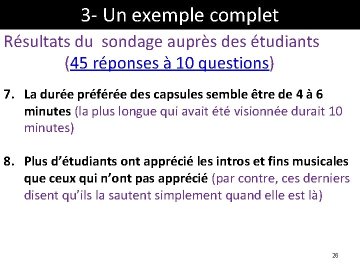 3 - Un exemple complet Résultats du sondage auprès des étudiants (45 réponses à