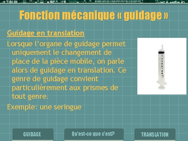 Fonction mécanique « guidage » Guidage en translation Lorsque l’organe de guidage permet uniquement Fonction mécanique « guidage » Guidage en translation Lorsque l’organe de guidage permet uniquement