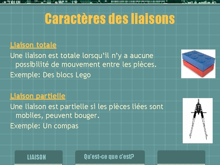 Caractères des liaisons Liaison totale Une liaison est totale lorsqu’il n’y a aucune possibilité Caractères des liaisons Liaison totale Une liaison est totale lorsqu’il n’y a aucune possibilité
