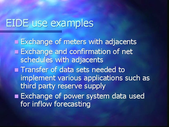 EIDE use examples n Exchange of meters with adjacents n Exchange and confirmation of
