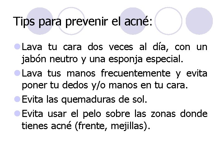 Tips para prevenir el acné: l Lava tu cara dos veces al día, con Tips para prevenir el acné: l Lava tu cara dos veces al día, con