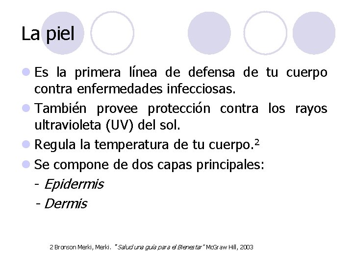 La piel l Es la primera línea de defensa de tu cuerpo contra enfermedades La piel l Es la primera línea de defensa de tu cuerpo contra enfermedades