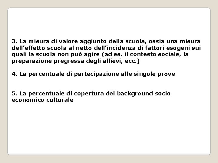 3. La misura di valore aggiunto della scuola, ossia una misura dell’effetto scuola al