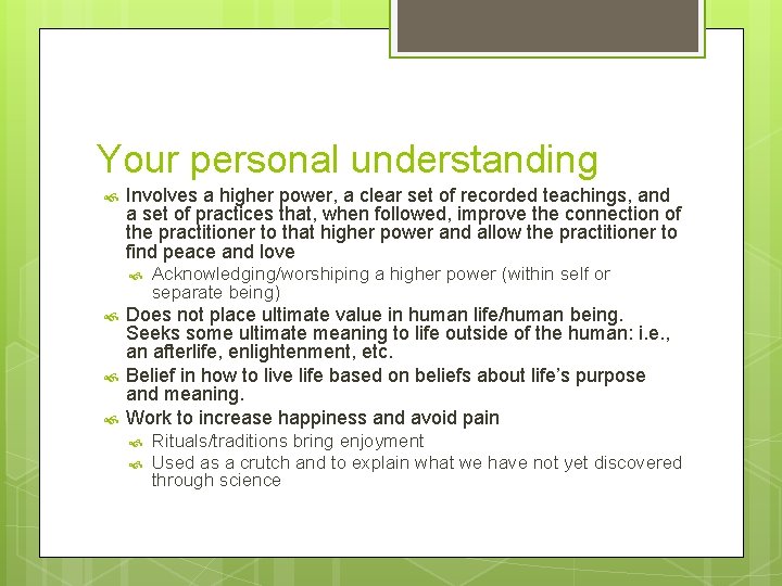 Your personal understanding Involves a higher power, a clear set of recorded teachings, and