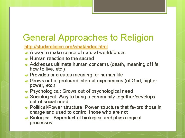 General Approaches to Religion http: //studyreligion. org/what/index. html A way to make sense of