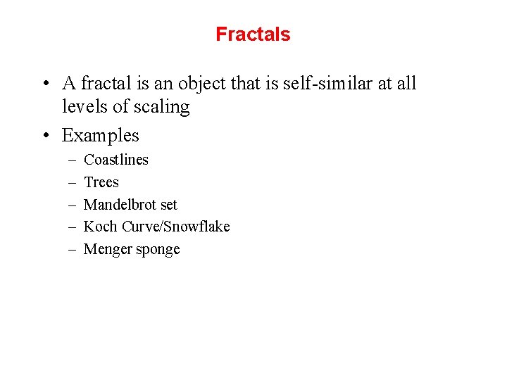 Fractals • A fractal is an object that is self-similar at all levels of Fractals • A fractal is an object that is self-similar at all levels of